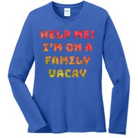 Help Me Im On A Family Vacay Funny Sarcastic Vacation Humor Gift Ladies Long Sleeve Shirt