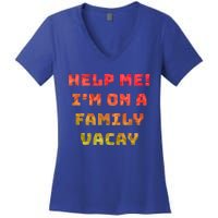 Help Me Im On A Family Vacay Funny Sarcastic Vacation Humor Gift Women's V-Neck T-Shirt