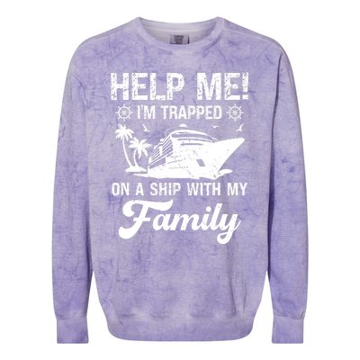 Help Me Im Trapped On A Ship With My Family Cruising Sailing Colorblast Crewneck Sweatshirt