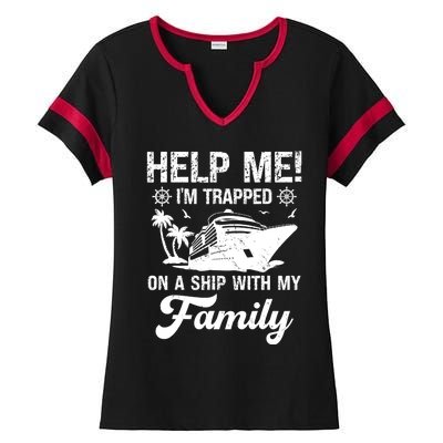 Help Me Im Trapped On A Ship With My Family Cruising Sailing Ladies Halftime Notch Neck Tee