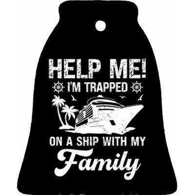 Help Me Im Trapped On A Ship With My Family Cruising Sailing Ceramic Bell Ornament