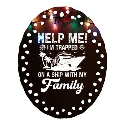 Help Me Im Trapped On A Ship With My Family Cruising Sailing Ceramic Oval Ornament