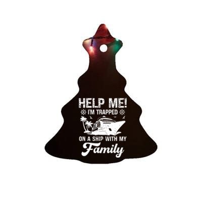 Help Me Im Trapped On A Ship With My Family Cruising Sailing Ceramic Tree Ornament