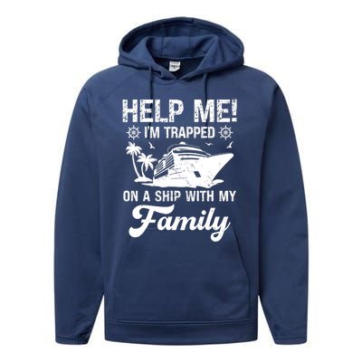 Help Me Im Trapped On A Ship With My Family Cruising Sailing Performance Fleece Hoodie