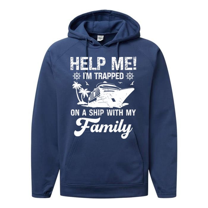 Help Me Im Trapped On A Ship With My Family Cruising Sailing Performance Fleece Hoodie