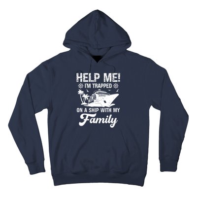 Help Me Im Trapped On A Ship With My Family Cruising Sailing Hoodie