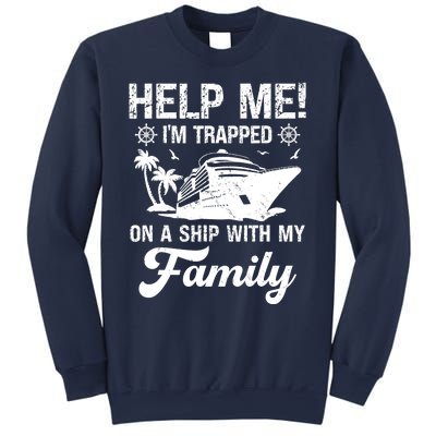 Help Me Im Trapped On A Ship With My Family Cruising Sailing Sweatshirt