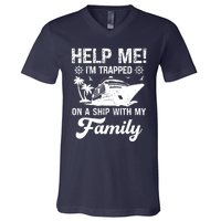 Help Me Im Trapped On A Ship With My Family Cruising Sailing V-Neck T-Shirt