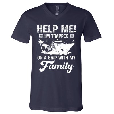 Help Me Im Trapped On A Ship With My Family Cruising Sailing V-Neck T-Shirt