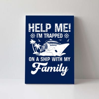 Help Me Im Trapped On A Ship With My Family Cruising Sailing Canvas