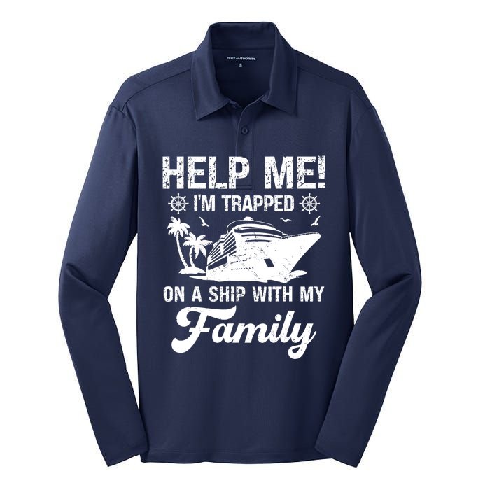 Help Me Im Trapped On A Ship With My Family Cruising Sailing Silk Touch Performance Long Sleeve Polo