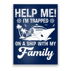 Help Me Im Trapped On A Ship With My Family Cruising Sailing Poster