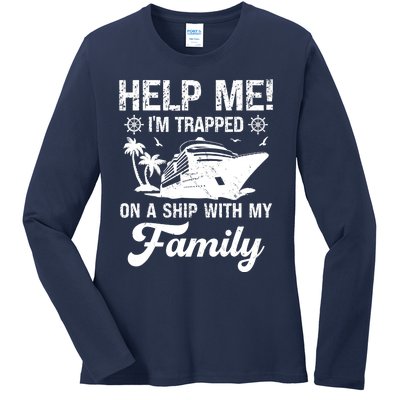 Help Me Im Trapped On A Ship With My Family Cruising Sailing Ladies Long Sleeve Shirt