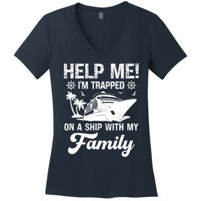 Help Me Im Trapped On A Ship With My Family Cruising Sailing Women's V-Neck T-Shirt