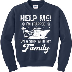 Help Me Im Trapped On A Ship With My Family Cruising Sailing Kids Sweatshirt