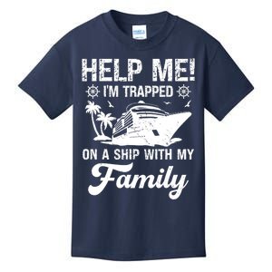 Help Me Im Trapped On A Ship With My Family Cruising Sailing Kids T-Shirt