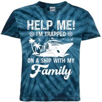 Help Me Im Trapped On A Ship With My Family Cruising Sailing Kids Tie-Dye T-Shirt