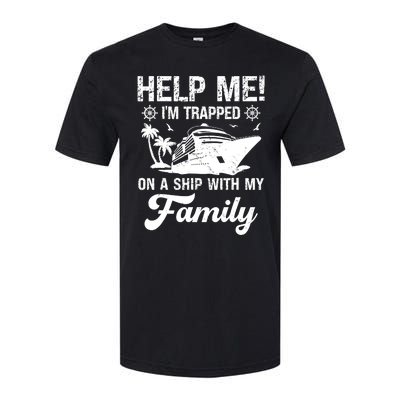 Help Me Im Trapped On A Ship With My Family Cruising Sailing Softstyle CVC T-Shirt