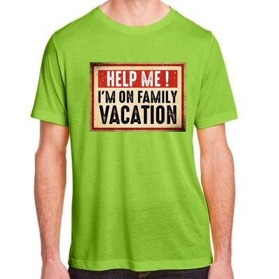 Help Me Im On Family Vacation Funny Travel Holiday Gift Adult ChromaSoft Performance T-Shirt