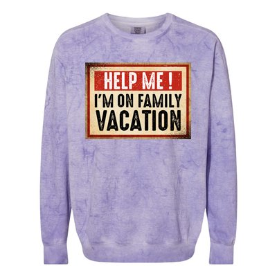 Help Me Im On Family Vacation Funny Travel Holiday Gift Colorblast Crewneck Sweatshirt