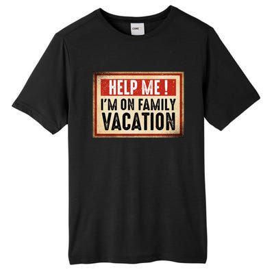 Help Me Im On Family Vacation Funny Travel Holiday Gift Tall Fusion ChromaSoft Performance T-Shirt