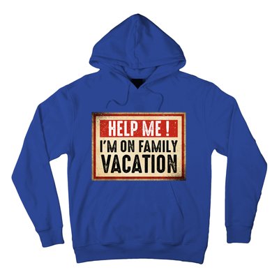 Help Me Im On Family Vacation Funny Travel Holiday Gift Hoodie