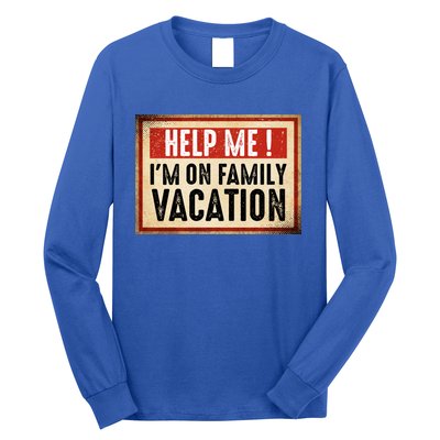 Help Me Im On Family Vacation Funny Travel Holiday Gift Long Sleeve Shirt