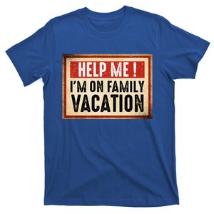 Help Me Im On Family Vacation Funny Travel Holiday Gift T-Shirt