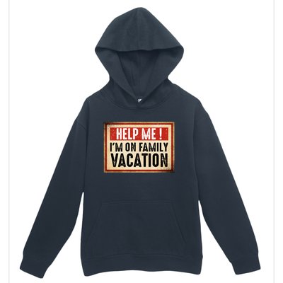 Help Me Im On Family Vacation Funny Travel Holiday Gift Urban Pullover Hoodie