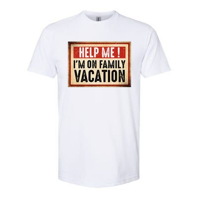 Help Me Im On Family Vacation Funny Travel Holiday Gift Softstyle CVC T-Shirt