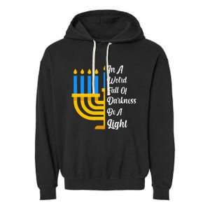 Hanukkah Menorah In A World Full Of Darkness Be A Light Garment-Dyed Fleece Hoodie