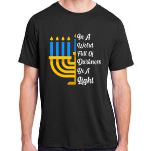 Hanukkah Menorah In A World Full Of Darkness Be A Light Adult ChromaSoft Performance T-Shirt