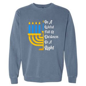 Hanukkah Menorah In A World Full Of Darkness Be A Light Garment-Dyed Sweatshirt