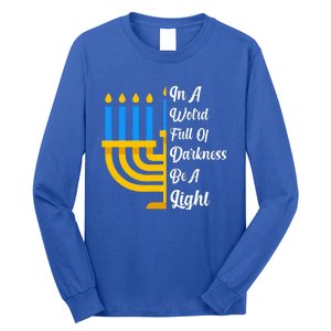 Hanukkah Menorah In A World Full Of Darkness Be A Light Long Sleeve Shirt