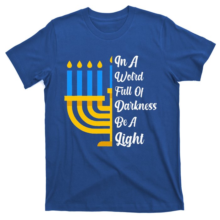 Hanukkah Menorah In A World Full Of Darkness Be A Light T-Shirt