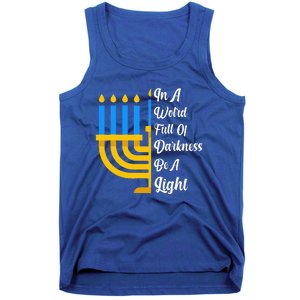 Hanukkah Menorah In A World Full Of Darkness Be A Light Tank Top