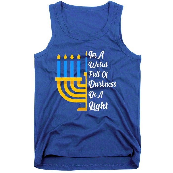 Hanukkah Menorah In A World Full Of Darkness Be A Light Tank Top