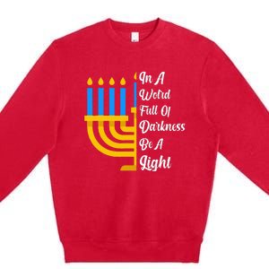 Hanukkah Menorah In A World Full Of Darkness Be A Light Premium Crewneck Sweatshirt