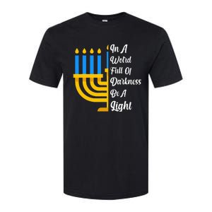 Hanukkah Menorah In A World Full Of Darkness Be A Light Softstyle CVC T-Shirt