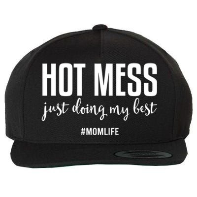 Hot Mess Just Doing My Besgift Mom Life Funny Gift Wool Snapback Cap