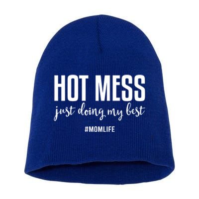 Hot Mess Just Doing My Besgift Mom Life Funny Gift Short Acrylic Beanie