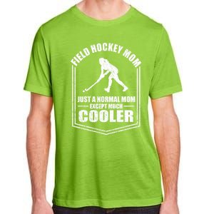 Hockey Mom Just A Normal Mom Except Cooler Mothers Day Funny Gift Adult ChromaSoft Performance T-Shirt