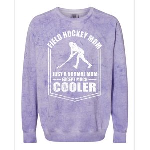 Hockey Mom Just A Normal Mom Except Cooler Mothers Day Funny Gift Colorblast Crewneck Sweatshirt