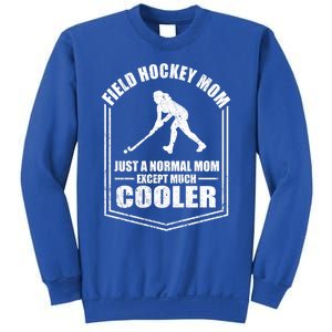 Hockey Mom Just A Normal Mom Except Cooler Mothers Day Funny Gift Sweatshirt