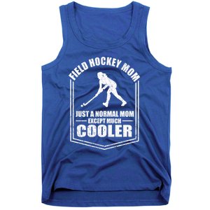 Hockey Mom Just A Normal Mom Except Cooler Mothers Day Funny Gift Tank Top