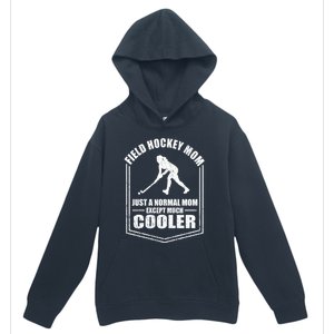 Hockey Mom Just A Normal Mom Except Cooler Mothers Day Funny Gift Urban Pullover Hoodie