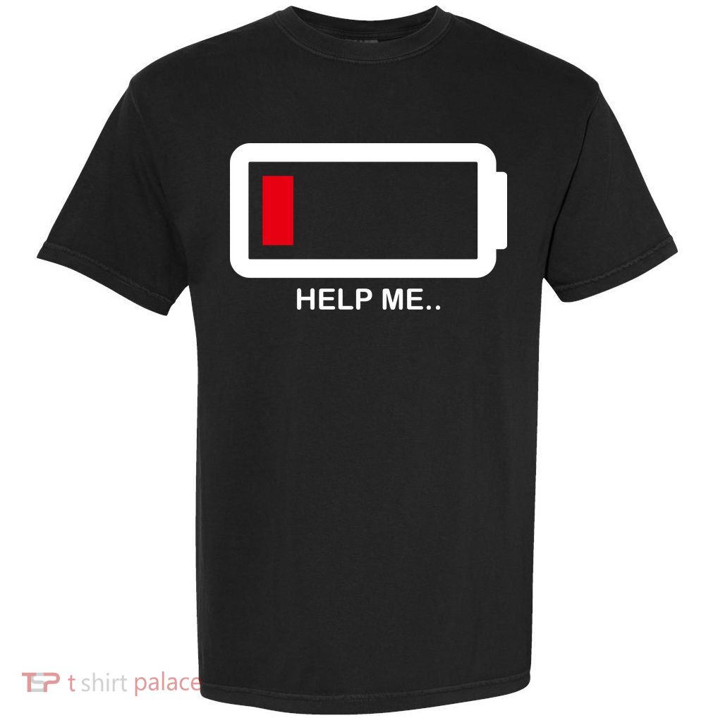 Help Me Low Battery Garment-Dyed Heavyweight T-Shirt