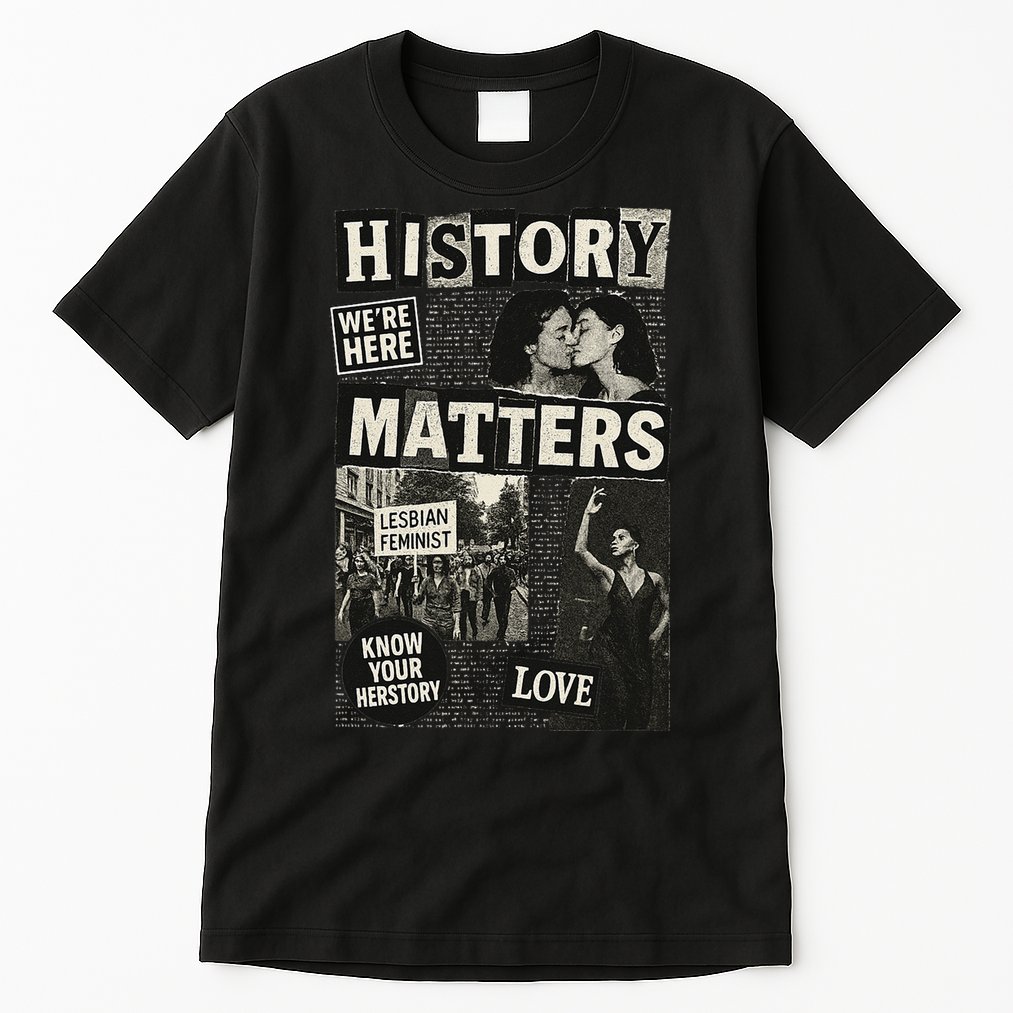 History Matters Lesbian Feminist Pride Design Tall T-Shirt