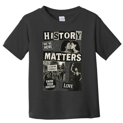 History Matters Lesbian Feminist Pride Design Toddler T-Shirt