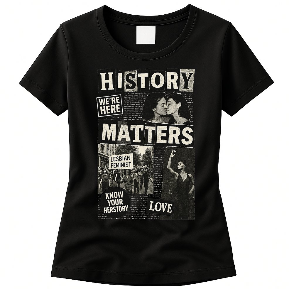 History Matters Lesbian Feminist Pride Design Womens T-Shirt